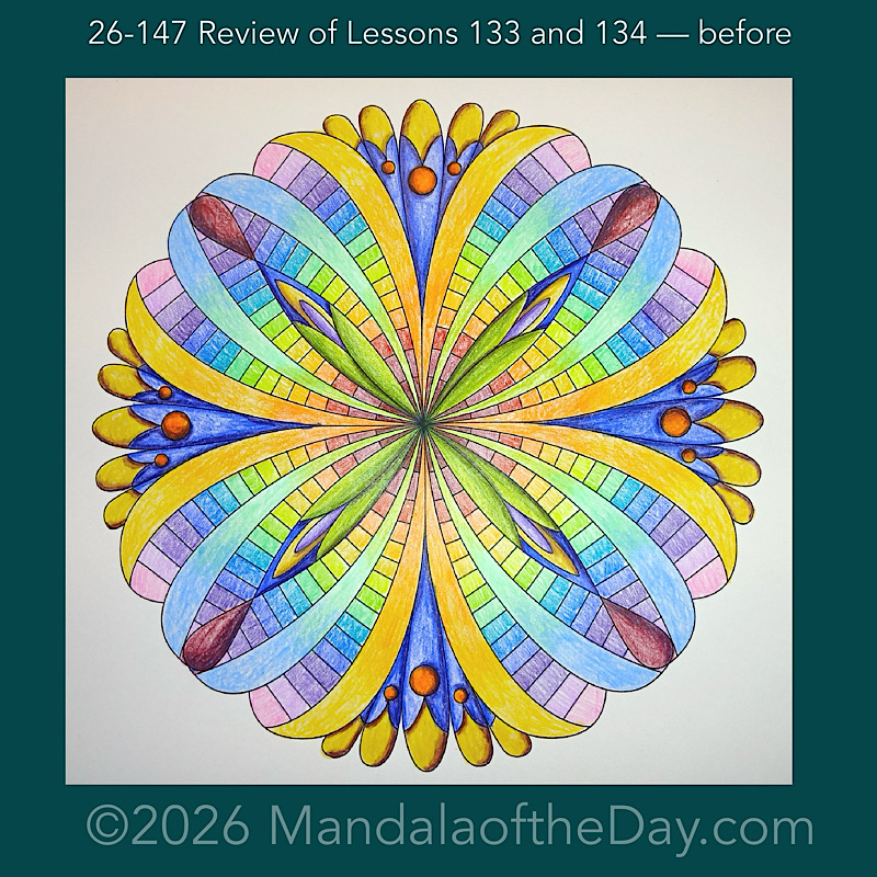 Mandala of the Day 26-147 Review of Lessons 132 and 134 — before