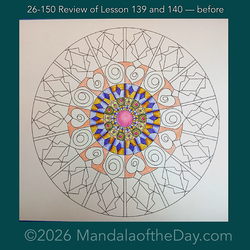Mandala of the Day 26-150 Review of Lesson 139 and 140 — before
