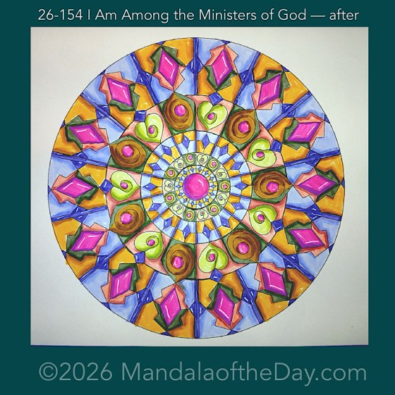 Mandala of the Day 26-154 I Am Among the Ministers of God — after. Day 7 of 7 coloring this week’s Mandala of the Week 26-22