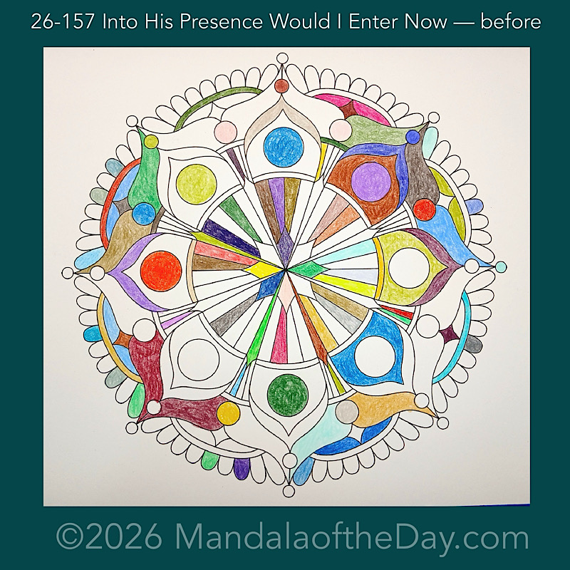 Mandala of the Day 26-157 Into His Presence Would I Enter Now — before