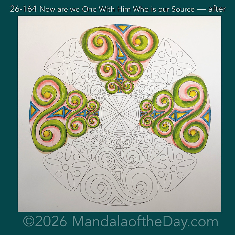 Mandala of the Day 26-164 Now are we One With Him Who is our Source — after. Day 3 of 7 coloring this week’s Mandala of the Week 26-24