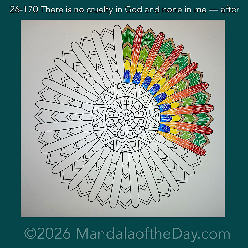 Mandala of the Day 26-169 By Grace I Live. By Grace I am Released — after. Day 2 of 7 coloring this week’s Mandala of the Week 26-25