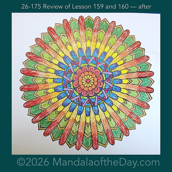 Mandala of the Day 26-175 Review of Lessons 159 and 160 — after. Day 7 of 7 coloring this week’s Mandala of the Week 26-25