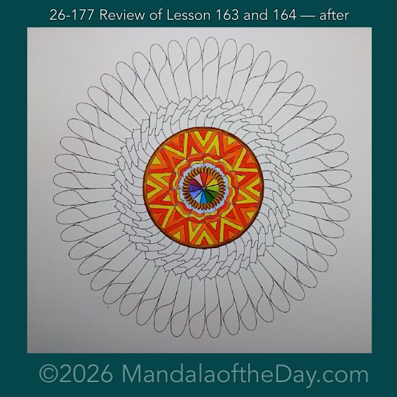 Mandala of the Day 26-177 Review of Lessons 163 and 164 — after. Day 2 of 7 coloring this week’s Mandala of the Week 26-26