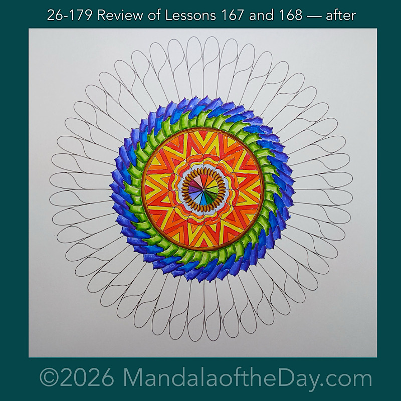 Mandala of the Day 26-179 Review of Lessons 167 and 168 — after. Day 4 of 7 coloring this week’s Mandala of the Week 26-26