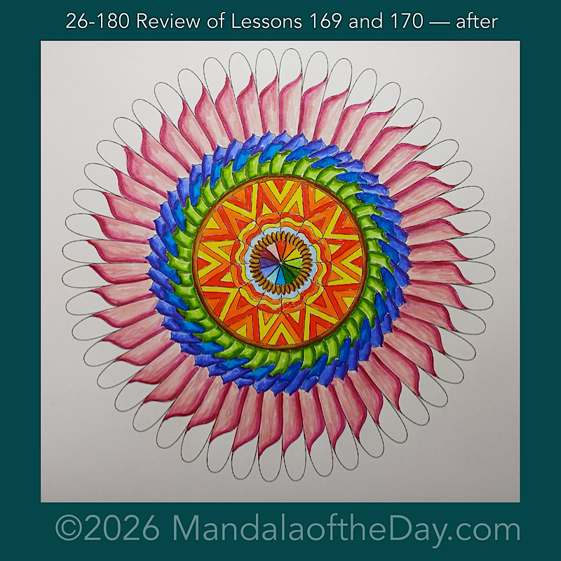 Mandala of the Day 26-180 Review of Lessons 169 and 170 — after. Day 5 of 7 coloring this week’s Mandala of the Week 26-26