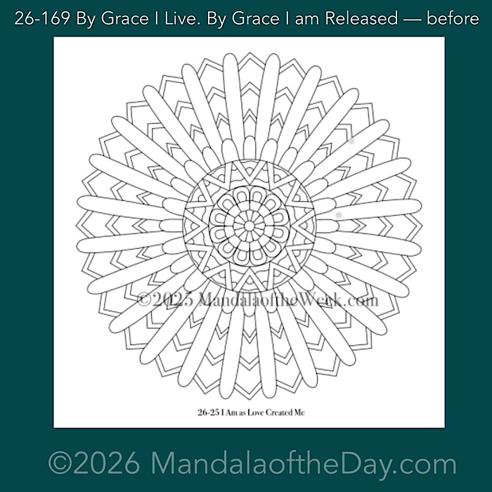 Mandala of the Day 26-169 By Grace I Live. By Grace I am Released — before