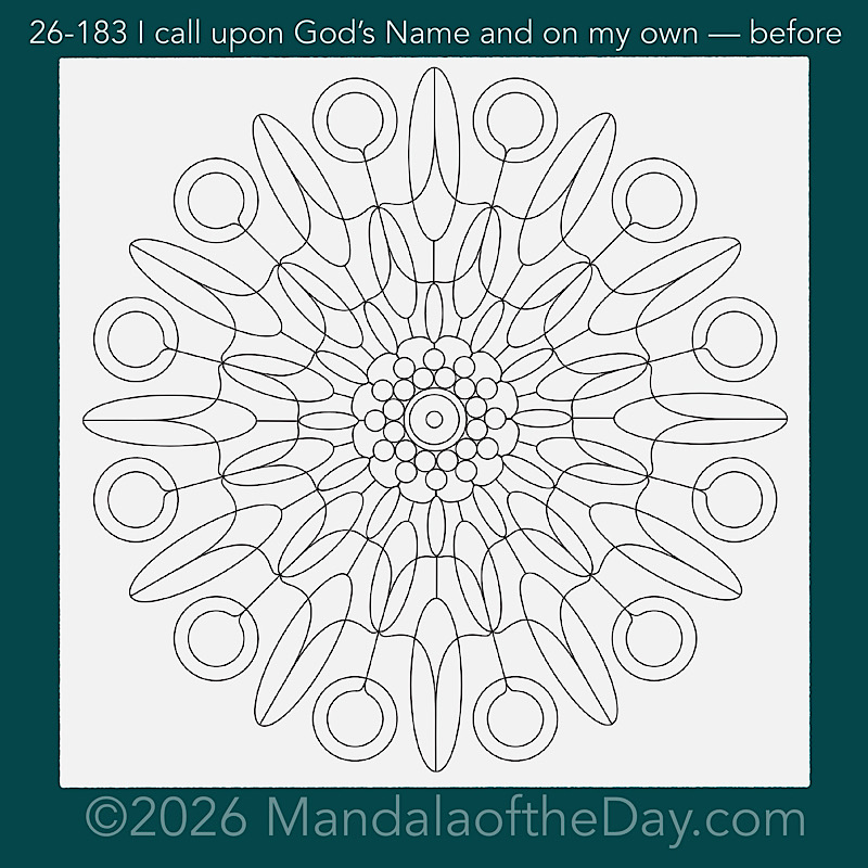 Mandala of the Day 26-183 I call upon God’s Name and on my own — before