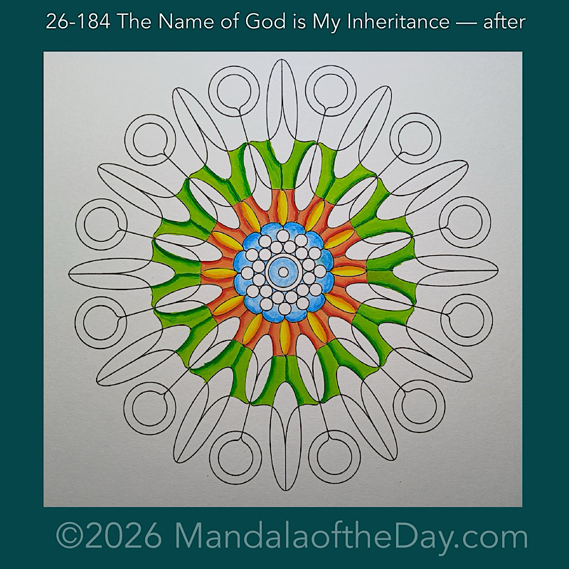 Mandala of the Day 26-18The Name of God is my inheritance — after. Day 2 of painting this week’s Mandala of the Week 26-27