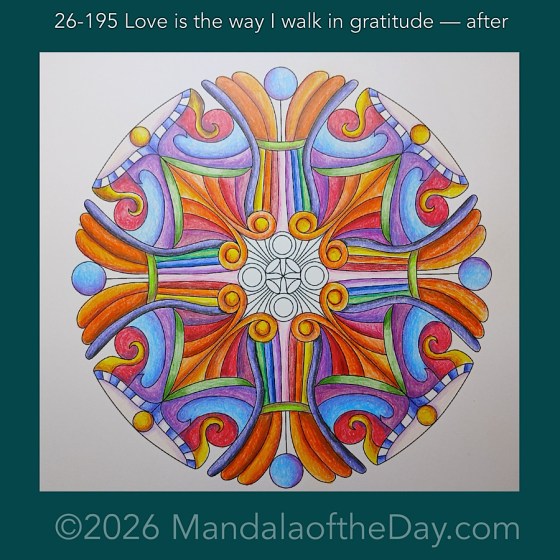 Mandala of the Day 26-195 Love is the way I walk in gratitude — after. Day 6 of 7 coloring this week’s Mandala of the Week 26-28