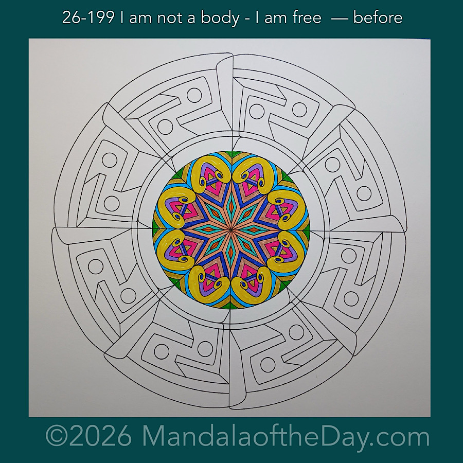 Mandala of the Day 26-199 I am not a body - I am free — before