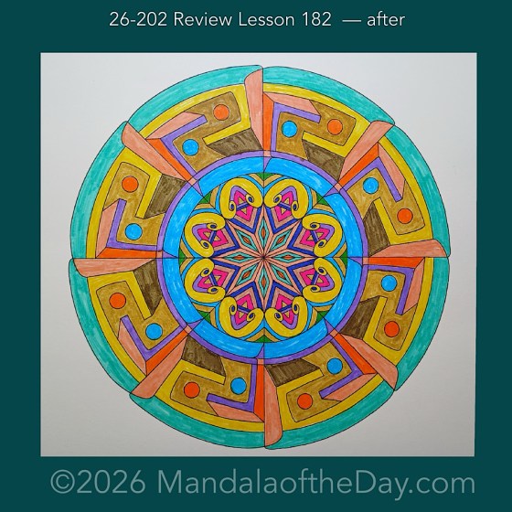Mandala of the Day 26-202 Review Lesson 182 — after. Day 6 of 7 coloring this week’s Mandala of the Week 26-29