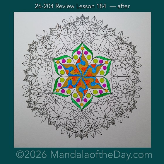 Mandala of the Day 26-204 Review Lesson 184 — after. Day 1 of 7 painting this week’s Mandala of the Week 26-30