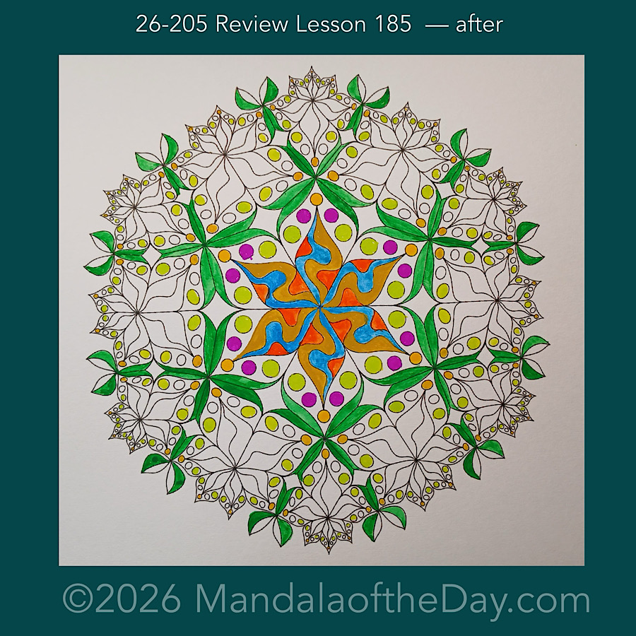 Mandala of the Day 26-205 Review Lesson 185 — after. Day 2 of 7 painting this week’s Mandala of the Week 26-30