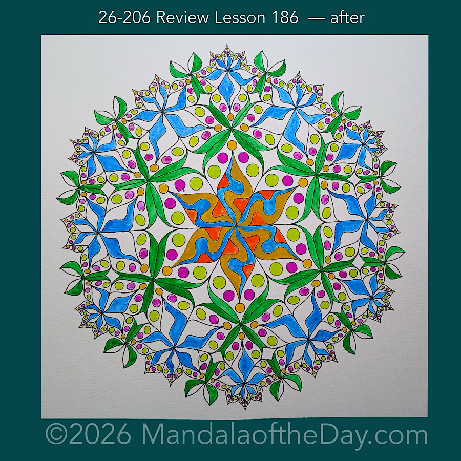 Mandala of the Day 26-206 Review Lesson 186 — after. Day 3 of 7 painting this week’s Mandala of the Week 26-30
