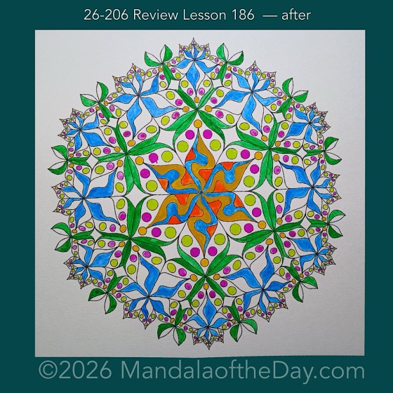 Mandala of the Day 26-206 Review Lesson 186 — after. Day 3 of 7 painting this week’s Mandala of the Week 26-30