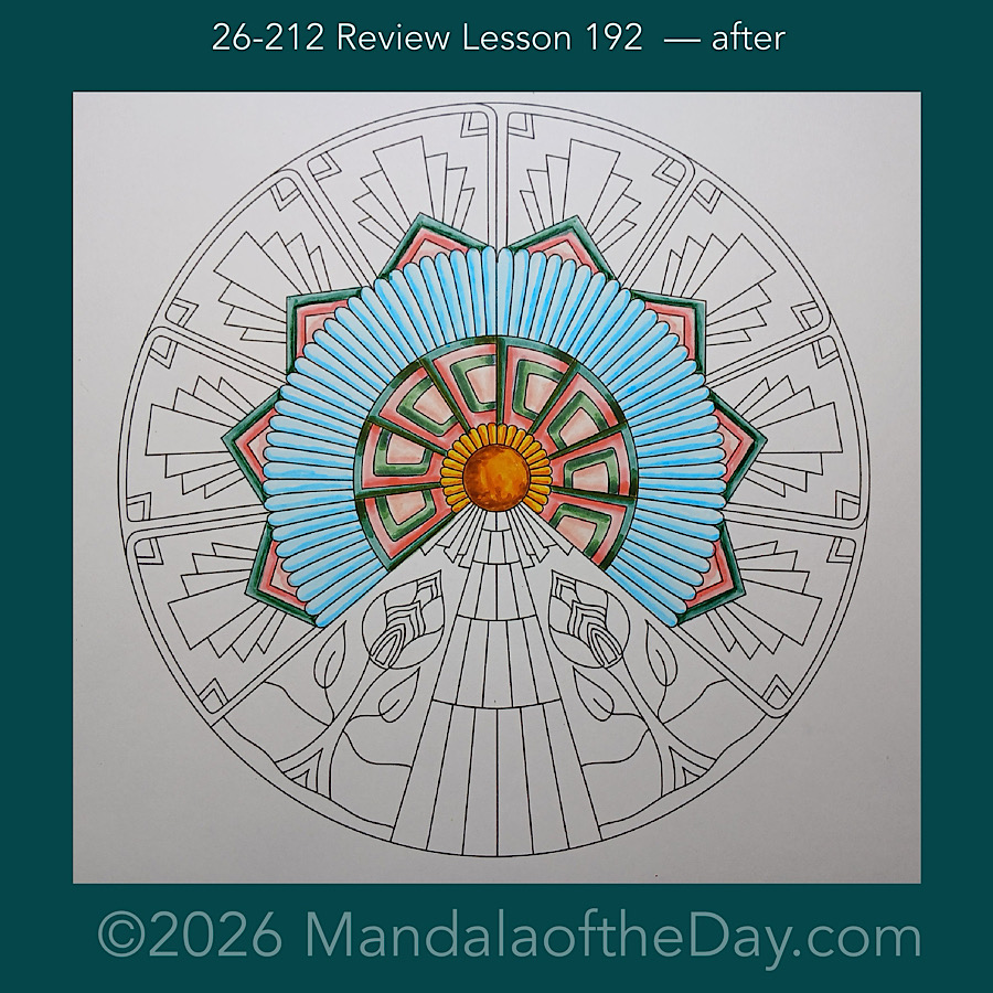 Mandala of the Day 26-212 Review Lesson 192 — after. Day 2 of 7 coloring this week’s Mandala of the Week 26-31