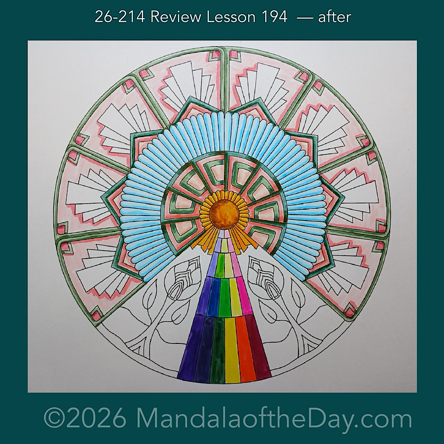 Mandala of the Day 26-214 Review Lesson 194 — after. Day 4 of 7 coloring this week’s Mandala of the Week 26-31