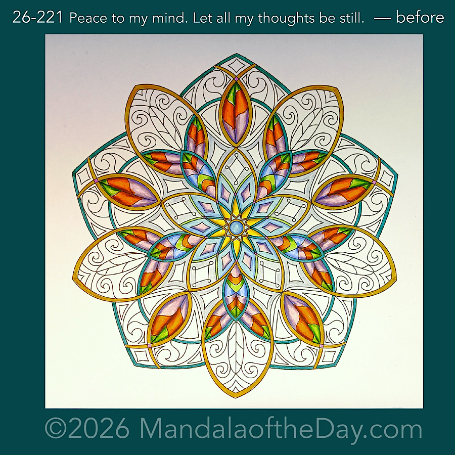 Mandala of the Day 26-221 Peace to my mind. Let all my thoughts be still. — before