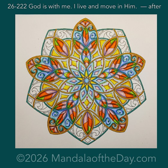 Mandala of the Day 26-222 God is with me. I live and move in Him. — after. Day 5 of 7 coloring this week’s Mandala of the Week 26-32