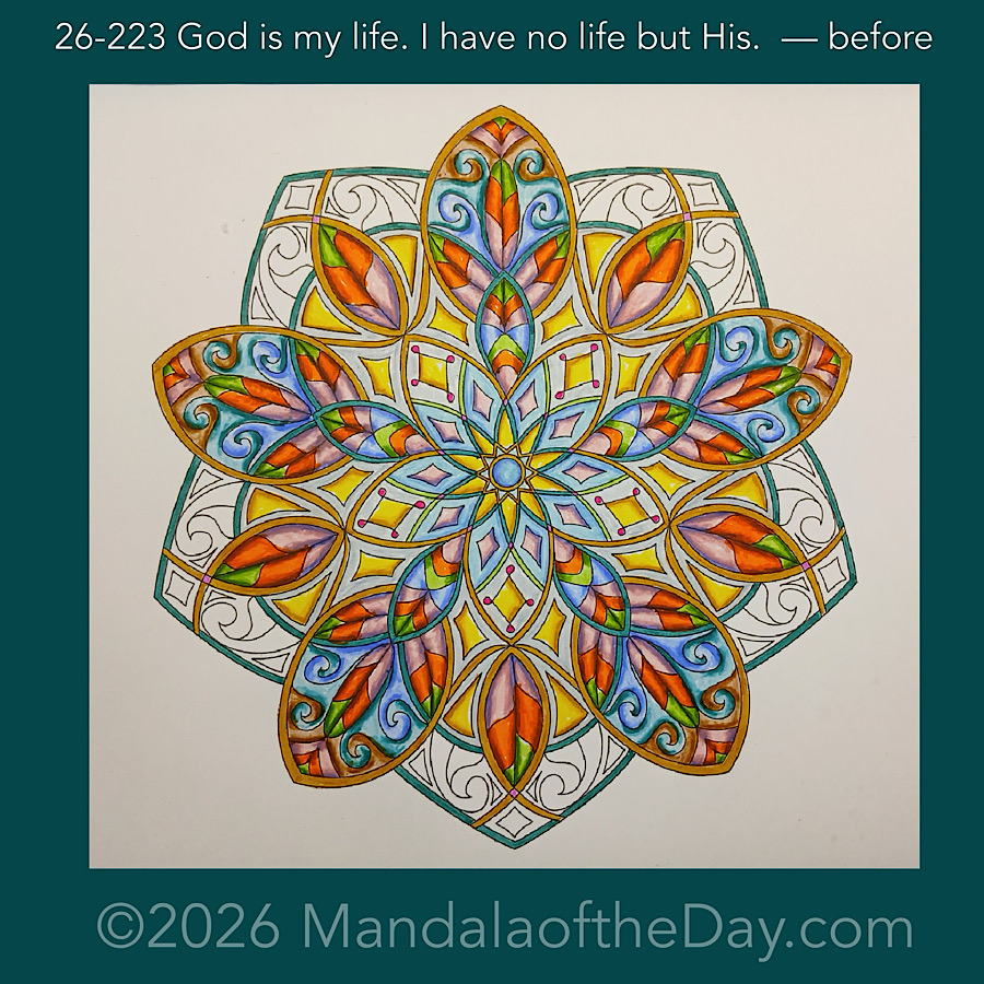Mandala of the Day 26-223 God is my life. I have not life but His. — before