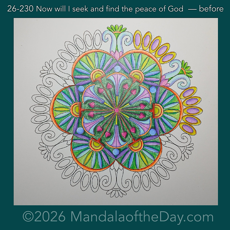 Mandala of the Day 26-230 Now will I seek and find the peace of God — before