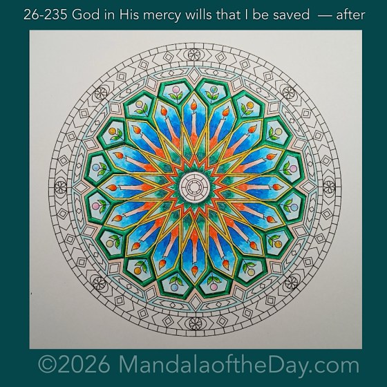 Mandala of the Day 26-235 God in His mercy wills that I be saved — after. Day 4 of 7 coloring this week’s Mandala of the Week 26-34