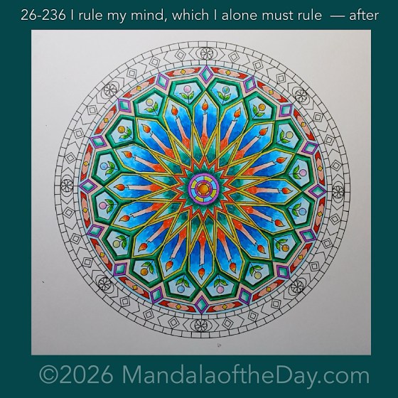 Mandala of the Day 26-236 I rule my mind which I alone must rule — after. Day 5 of 7 coloring this week’s Mandala of the Week 26-34