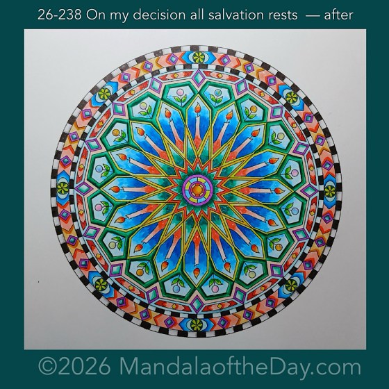 Mandala of the Week 26-238 On my decision all salvation rests — after. Day 7 of 7 coloring this week’s Mandala of the Week 26-34