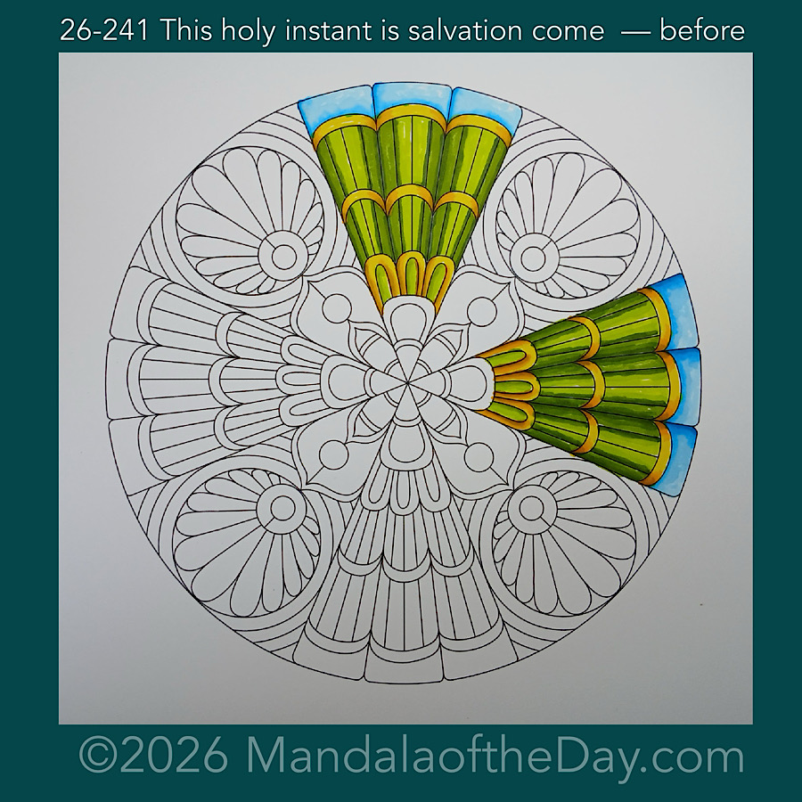Mandala of the Day 26-241 This holy instant is salvation come — before