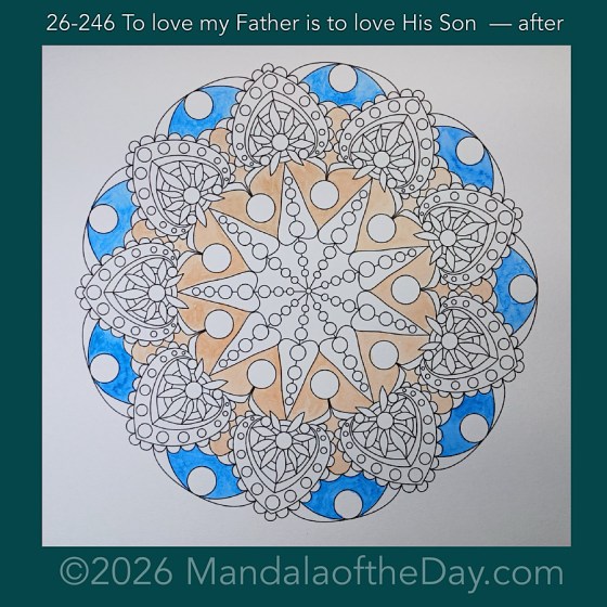 Mandala of the Day 26-246 To love my Father is to love His Son — after. Day 1 of 7 painting this week’s Mandala of the Week 26-36