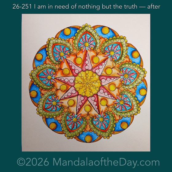 Mandala of the Day 26-251 I am in need of nothing but the truth — after. Day 6 of 7 painting this week’s Mandala of the Week 26-36