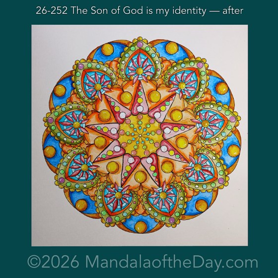 Mandala of the Day 26-252 The Son of God is my identity — after. Day 7 of 7 painting this week’s Mandala of the Week 26-36