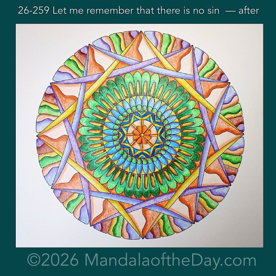 Mandala of the Day 26-259 Let me remember that there is no sin — after. Day 7 of 7 coloring this week’s Mandala of the Week 26-37