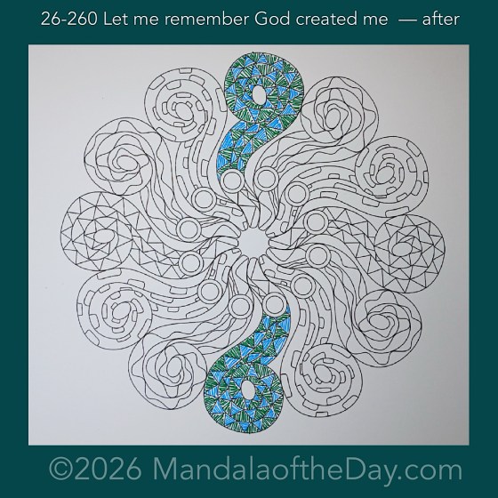 Mandala of the Day 26-260 Let me remember God created me — after. Day 1 of 7 coloring this week’s Mandala of the Week 26-38