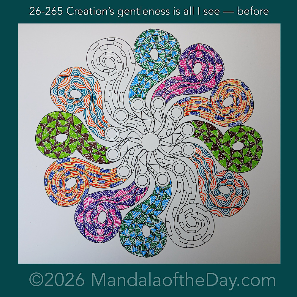 Mandala of the Day 26-265 Creation’s gentleness is all I see — before