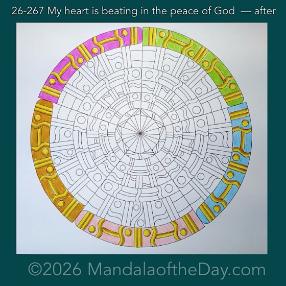Mandala of the Day 26-267 My heart is beating in the peace of God — after. Day 1 of 7 coloring this week’s Mandala of the Week 26-39