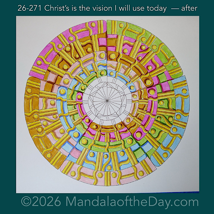 Mandala of the Day 26-271 Christ’s is the vision I will use today — after. Day 5 of 7 coloring this week’s Mandala of the Week 26-39