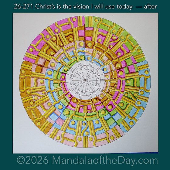 Mandala of the Day 26-271 Christ’s is the vision I will use today — after. Day 5 of 7 coloring this week’s Mandala of the Week 26-39