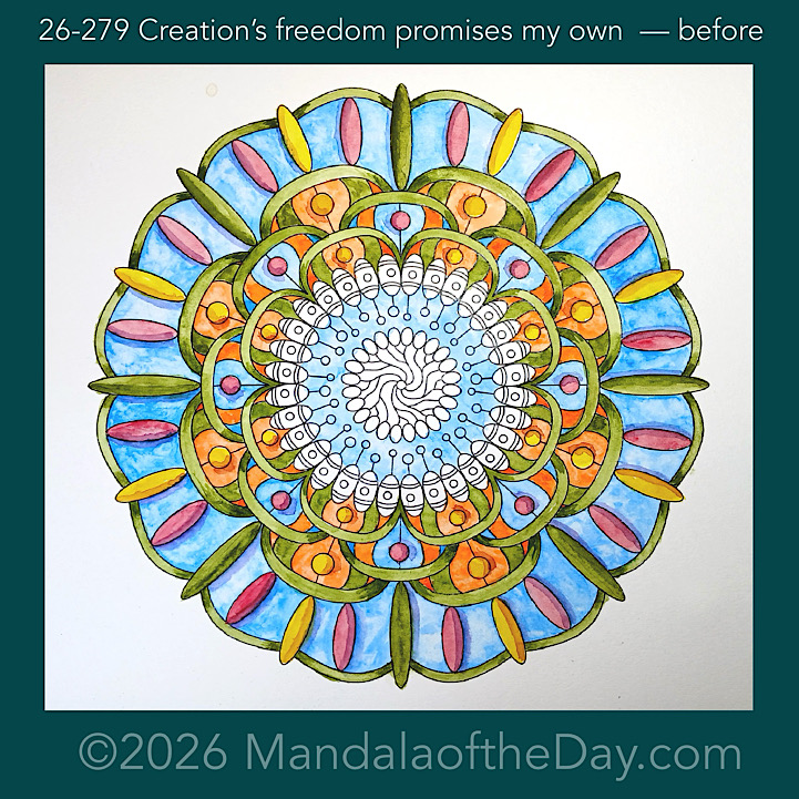 Mandala of the Day 26-279 Creation’s freedom promises my own — before
