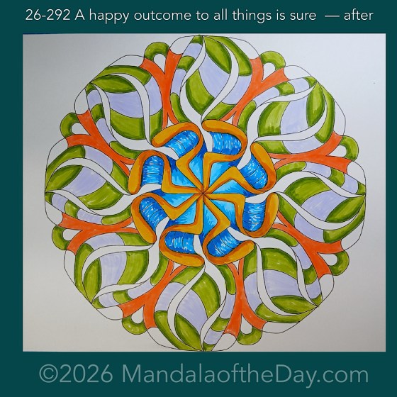 Mandala of the Day 26-292 A happy outcome to all things is sure — after. Day 5 of 7 coloring this week’s Mandala of the Week 26-42