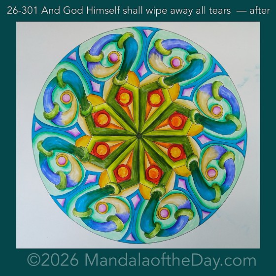 Mandala of the Day 26-301 And God Himself shall wipe away all tears — after. Day 7 of 7 coloring this week’s Mandala of the Week 26-43