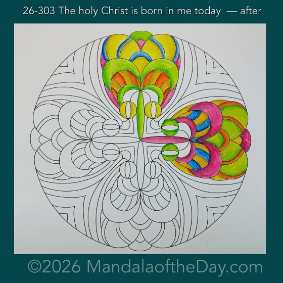 Mandala of the Day 26-303 The holy Christ is born in me today — after. Day 2 of 7 painting this week’s Mandala of the Week 26-44
