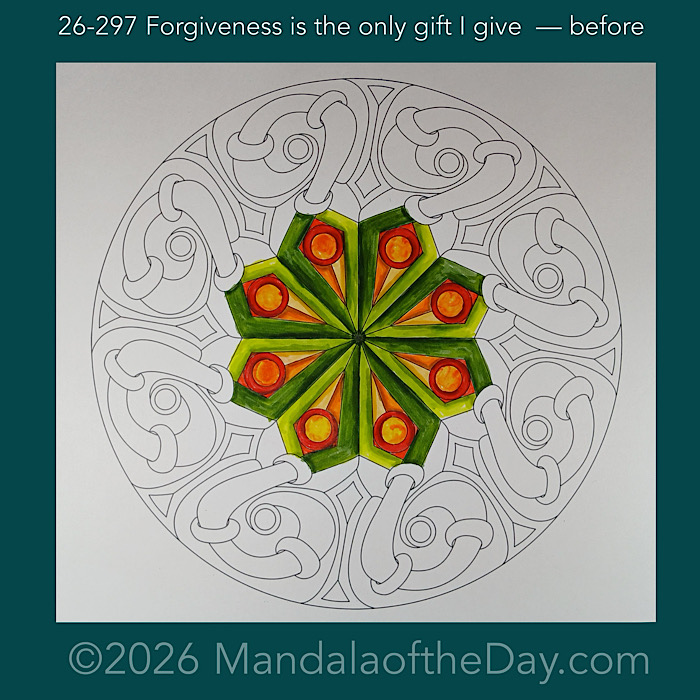 Mandala of the Day 26-297 Forgiveness is the only gift I give — before